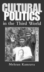 Cultural Politics in the Third World by Mehran Kamrava, 9781857282658