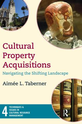 Cultural Property Acquisitions (Navigating the Shifting Landscape) by Aimée L Taberner, 9781611321104