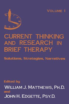 Current Thinking and Research in Brief Therapy by William Matthews, John Edgette, 9781138883765