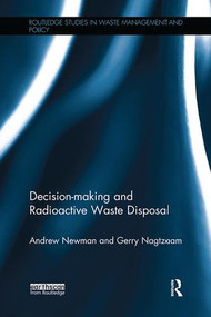 Decision-making and Radioactive Waste Disposal by Andrew Newman, Gerry Nagtzaam, 9781138304185