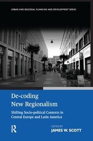 De-coding New Regionalism (Shifting Socio-political Contexts in Central Europe and Latin America) by James W. Scott, 9781138276345