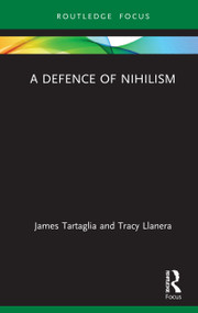A Defence of Nihilism by James Tartaglia, Tracy Llanera, 9780367230166