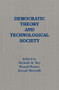 Democratic Theory and Technological Society by Richard B. Day, Ronald Beiner, Joseph Masciulli, 9780873324489