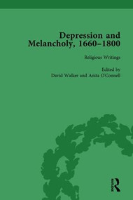 Depression and Melancholy, 1660-1800 vol 1 by Leigh Wetherall Dickson, Allan Ingram, David Walker, Anita O'Connell, Michelle Faubert, 9781138752467