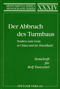 Der Abbruch des Turmbaus. Studien zum Geist in China und im Abendland. Festschrift für Rolf Trauzettel by Ingrid Krüßmann, Wolfgang Kubin, Hans-Georg Möller, 9783805003605