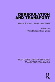 Deregulation and Transport (Market Forces in the Modern World) by Philip Bell, Paul Cloke, 9781138628137