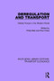 Deregulation and Transport (Market Forces in the Modern World) by Philip Bell, Paul Cloke, 9781138628137