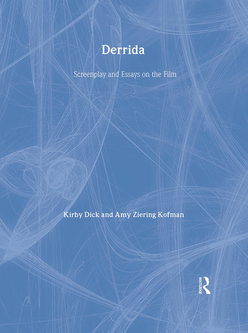 Derrida (Screenplay and Essays on the Film) by Kirby Dick, Amy Ziering Kofman, Directors, 9780415974080