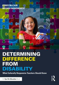 Determining Difference from Disability (What Culturally Responsive Teachers Should Know) by Gerry McCain, Megan Farnsworth, 9781138577756