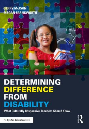 Determining Difference from Disability (What Culturally Responsive Teachers Should Know) by Gerry McCain, Megan Farnsworth, 9781138577756