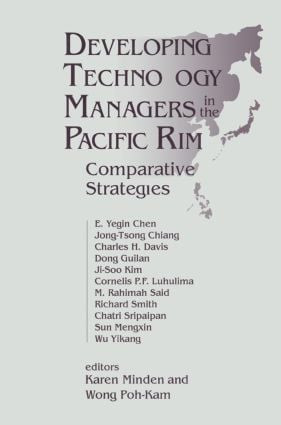 Developing Technology Managers in the Pacific Rim (Comparative Strategies) by Karen Minden, Wong Poh Kam, 9781563246197