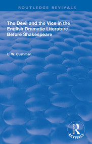 The Devil and the Vice in the English Dramatic Literature Before Shakespeare - 9780367142278 by L. W. Cushman, 9780367142278