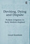 Devising, Dying and Dispute (Probate Litigation in Early Modern England) by Lloyd Bonfield, 9781138117051