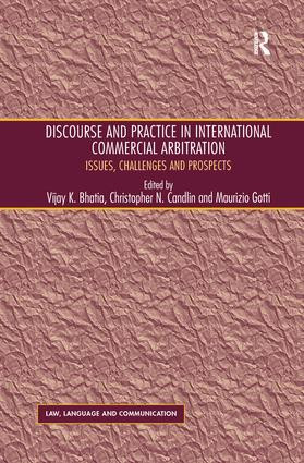 Discourse and Practice in International Commercial Arbitration (Issues, Challenges and Prospects) by Christopher N. Candlin, Vijay K. Bhatia, 9781138269392