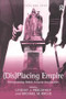 (Dis)Placing Empire (Renegotiating British Colonial Geographies) by Michael M. Roche, Lindsay J. Proudfoot, 9781138274686