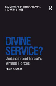 Divine Service? (Judaism and Israel's Armed Forces) by Stuart A. Cohen, 9781138271968