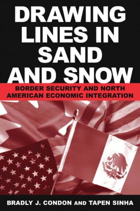 Drawing Lines in Sand and Snow (Border Security and North American Economic Integration) by Condon, 9780765612366