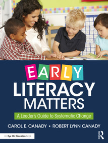 Early Literacy Matters (A Leader's Guide to Systematic Change) by Carol E. Canady, Robert Lynn Canady, 9780367367190