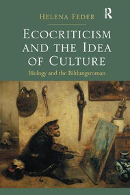 Ecocriticism and the Idea of Culture (Biology and the Bildungsroman) by Helena Feder, 9781138249851