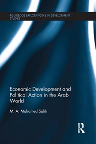 Economic Development and Political Action in the Arab World by M.A. Mohamed Salih, 9781138687769