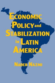 Economic Policy and Stabilization in Latin America by Nader Nazmi, 9781563245848