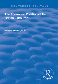 The Economic Position of the British Labourer by Henry Fawcett, 9780367142315