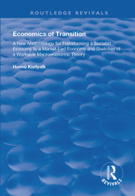 Economics of Transition (A New Methodology for Transforming a Socialist Economy to a Market-led Economy) by Hüsnü Kizilylli, 9781138335752