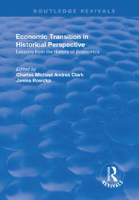 Economic Transition in Historical Perspective by Charles Clark, Janina Rosicka, 9781138735446