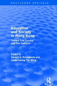 Education and Society in Hong Kong (Toward One Country and Two Systems) by Gerard A. Postiglione, Julian Leung Yat Ming, 9781138896741