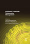 Electronic Customer Relationship Management by Jerry Fjermestad, Nicholas C Robertson Jr, 9781138692800