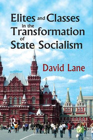 Elites and Classes in the Transformation of State Socialism by David Lane, 9781138509474