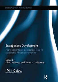 Endogenous Development (Naïve Romanticism or Practical Route to Sustainable African Development) by Chiku Malunga, Susan Holcombe, 9781138294950