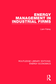 Energy Management in Industrial Firms by Liam Fahey, 9781138306691