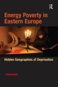 Energy Poverty in Eastern Europe (Hidden Geographies of Deprivation) by Stefan Buzar, 9781138276352