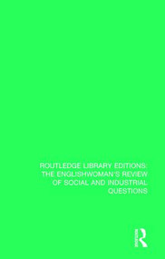 The Englishwoman's Review of Social and Industrial Questions (1866-1867 With an introduction by Janet Horowitz Murray and Myra Stark) by Janet Murray, Myra Stark, 9781138220508