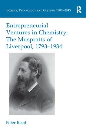 Entrepreneurial Ventures in Chemistry (The Muspratts of Liverpool, 1793-1934) by Peter Reed, 9781138099562