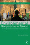 Environmental Governance in Taiwan (A New Generation of Activists and Stakeholders) by Simona A. Grano, 9781138554177