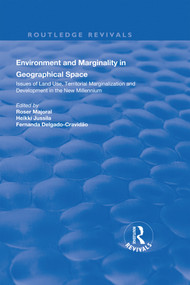 Environment and Marginality in Geographical Space (Issues of Land Use, Territorial Marginalization and Development at the Dawn of New Millennium) by Majoral Roser, Heikki Jussila, Fernanda Delgado-Cravidao, 9781138739383
