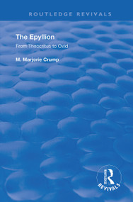 The Epyllion (From Theocritus to Ovid) by M. Marjorie Crump, 9780367192617