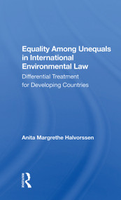Equality Among Unequals in International Environmental Law (Differential Treatment for Developing Countries) - 9780367007270 by Anita Margrethe Halvorssen, 9780367007270