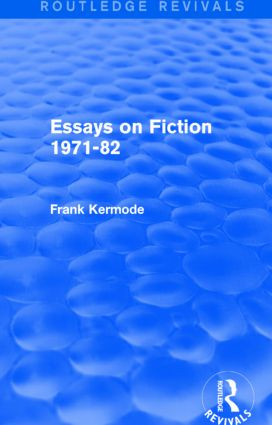 Essays on Fiction 1971-82 (Routledge Revivals) by Sir Frank Kermode, 9781138859050