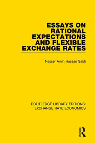 Essays on Rational Expectations and Flexible Exchange Rates by Nasser Saidi, 9781138631496
