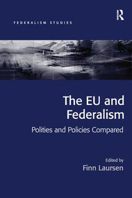 The EU and Federalism (Polities and Policies Compared) by Finn Laursen, 9781138256835
