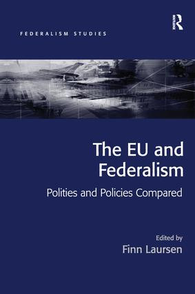 The EU and Federalism (Polities and Policies Compared) by Finn Laursen, 9781138256835