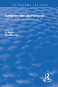 European Neonatal Research (Consent, Ethics Committees and Law) - 9781138703445 by Su Mason, Chris Megone, 9781138703445