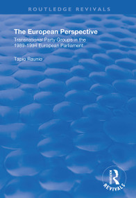 The European Perspective (Transnational Party Groups in the 1989-94 European Parliament) by Tapio Raunio, 9781138342361