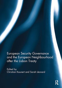 European Security Governance and the European Neighbourhood after the Lisbon Treaty by Christian Kaunert, Sarah Léonard, 9781138109216