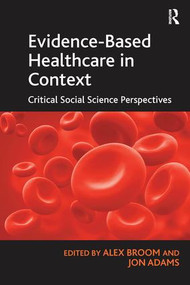Evidence-Based Healthcare in Context (Critical Social Science Perspectives) by Jon Adams, Alex Broom, 9781138274150