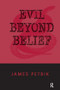 Evil Beyond Belief by James Petrik, 9780765602831