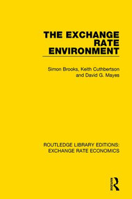 The Exchange Rate Environment by Simon Brooks, Keith Cuthbertson, David G. Mayes, 9781138723030
